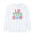 Le Tits Now - Let It Snow - Funny Holiday Long Sleeve Shirt