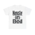 Namast'ay in Bed - T-Shirt