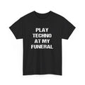 Play Techno At My Funeral tee graphic design on model, funny music lover shirt