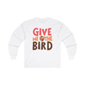 Give Me The Bird - Unisex Longsleeve