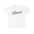 Strong-ish - T-Shirt