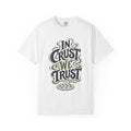 In Crust We Trust - Comfort Colors Tee