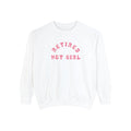 "Retired Hot Girl" - Garment-Dyed Sweatshirt