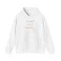 It's About To Get Real Basic - Hooded Sweatshirt