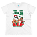"When I Think About You I Touch My Elf" - Women's Cotton Tee