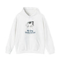 My Dog Thinks I'm Cool - Hoodie