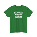 Dad Jokes Are How Eye Roll T-Shirt