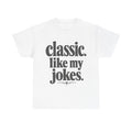Classic Like My Jokes - T-Shirt