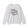 Run The Damn Ball Crewneck Sweatshirt