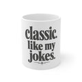 Classic Like My Jokes - Mug
