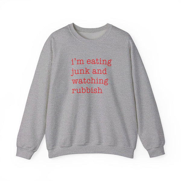 I'm Eating Junk and Watching Rubbish Sweatshirt