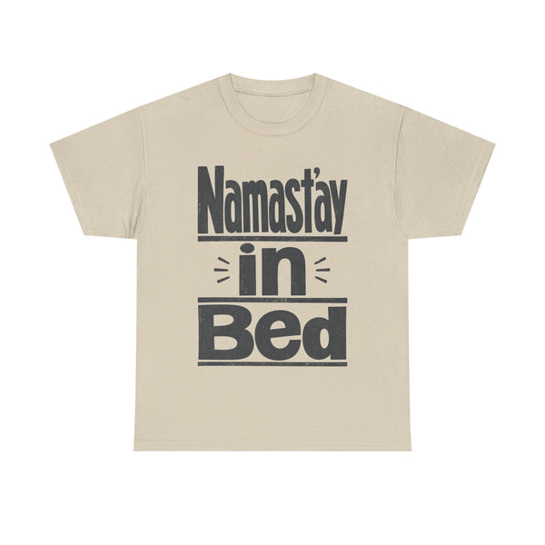 Namast'ay in Bed - T-Shirt