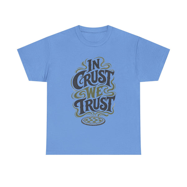 In Crust We Trust - T-Shirt