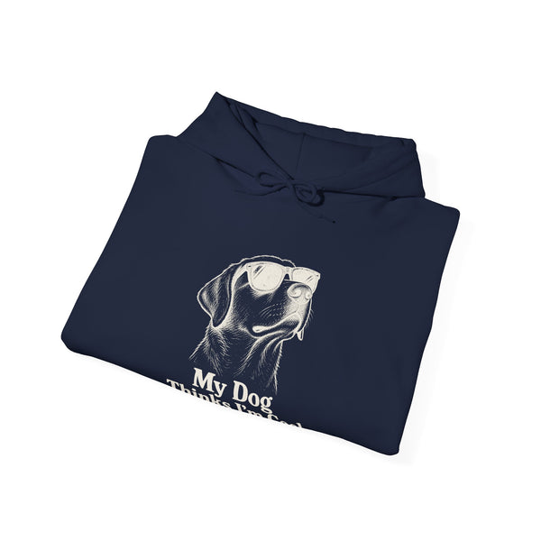 My Dog Thinks I'm Cool - Hoodie