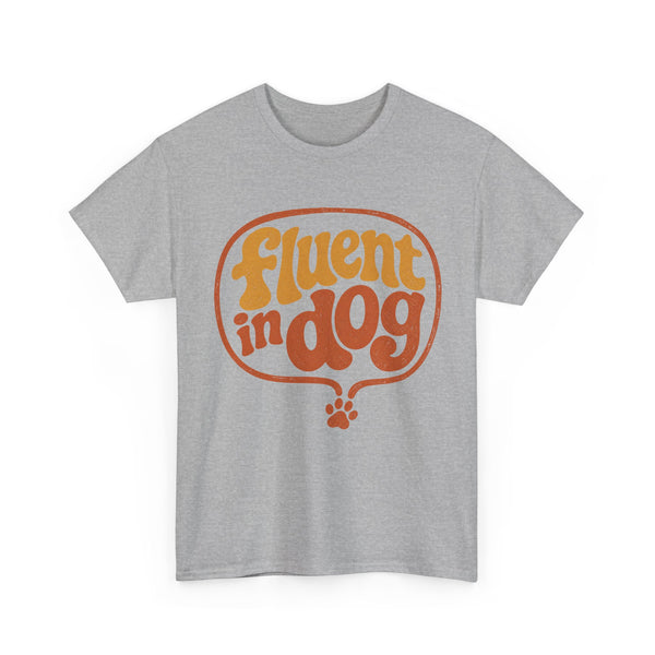 Fluent in Dog - T-Shirt