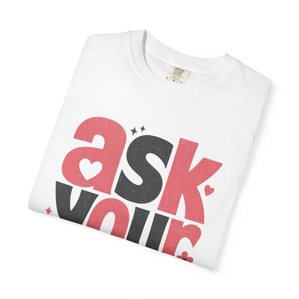 Ask Your Dad - Comfort Colors Tee