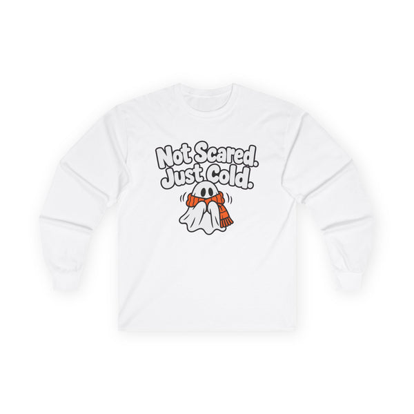 Not Scared. Just Cold. - Long-sleeve
