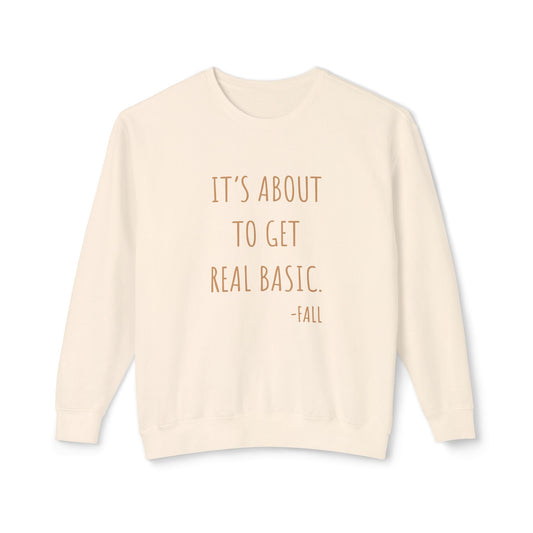 It's About To Get Real Basic Sweatshirt