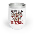 Let’s Get Blitzned - Holiday Cheer Wine Tumbler