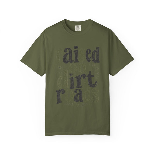 Raised on Dirt Roads - Comfort Colors Tee