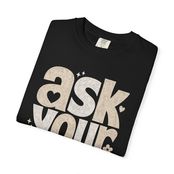 Ask Your Dad - Comfort Colors Tee