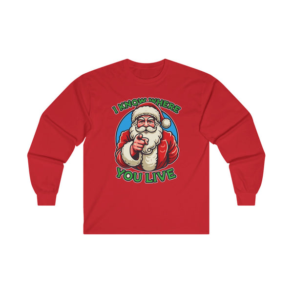 I Know Where You Live - Funny Santa Long Sleeve Tee