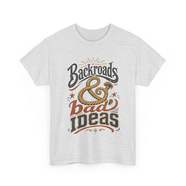 Backroads & Bad Ideas - T-Shirt