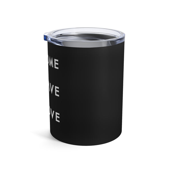 We Come, We Rave, We Love - Tumbler 10oz