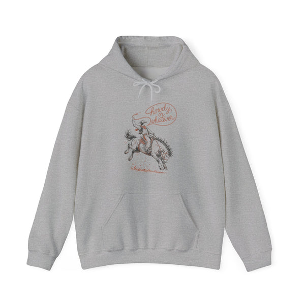 Howdy or Whatever - Hoodie