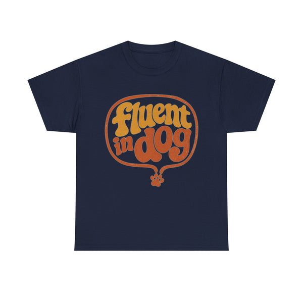 Fluent in Dog - T-Shirt