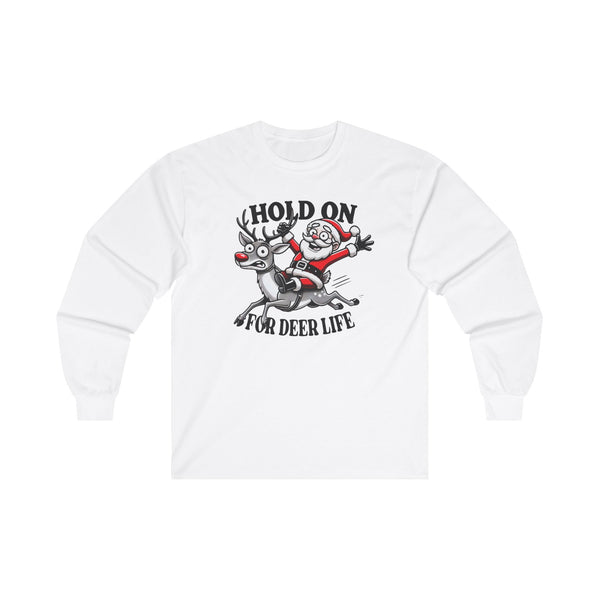 Hold On for Deer Life - Unisex Long Sleeve Shirt