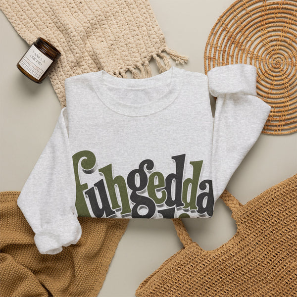 Fuhgeddaboudit - Sweatshirt