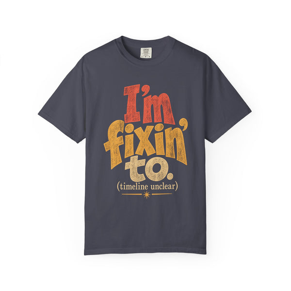 Fixin' To - Comfort Colors Tee