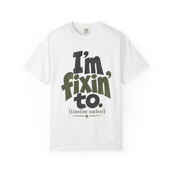 Fixin' To - Comfort Colors Tee