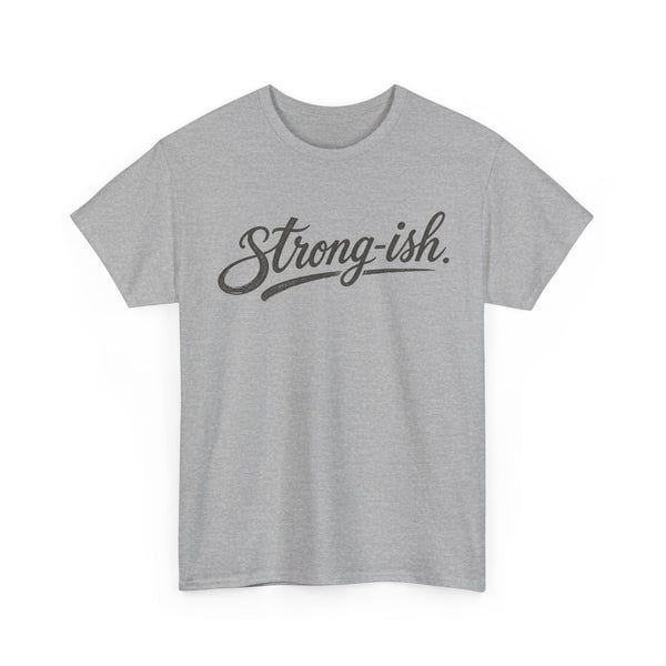 Strong-ish - T-Shirt