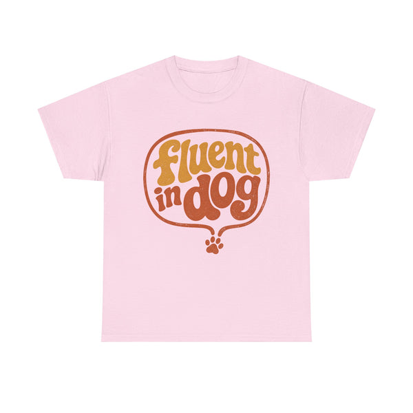 Fluent in Dog - T-Shirt