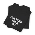 Pretend I'm The DJ Tee
