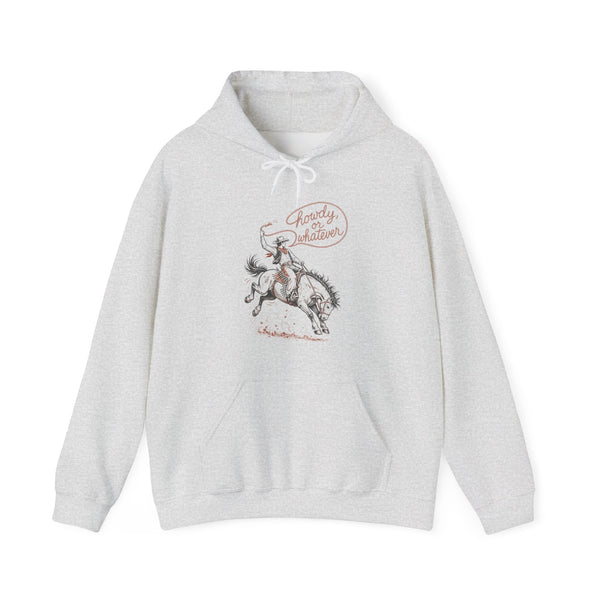 Howdy or Whatever - Hoodie