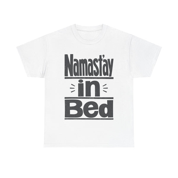 Namast'ay in Bed - T-Shirt