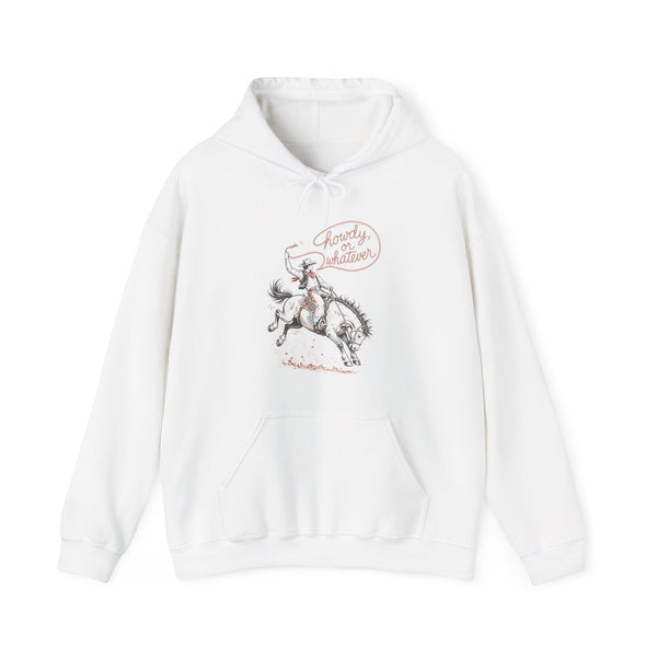 Howdy or Whatever - Hoodie