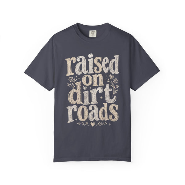 Raised on Dirt Roads - Comfort Colors Tee