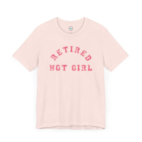 "Retired Hot Girl T-Shirt" - Jersey Short Sleeve Tee