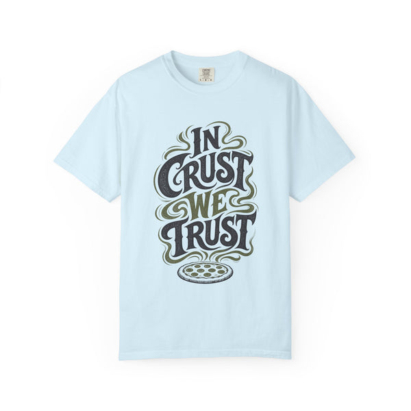 In Crust We Trust - Comfort Colors Tee