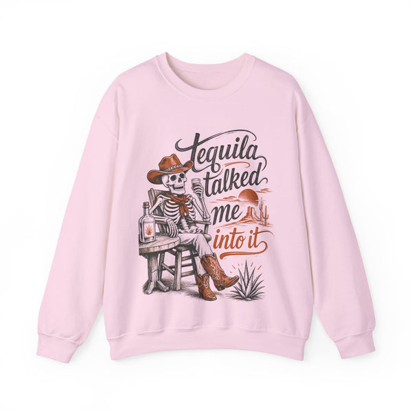 Tequila Talked Me Into It - Sweatshirt