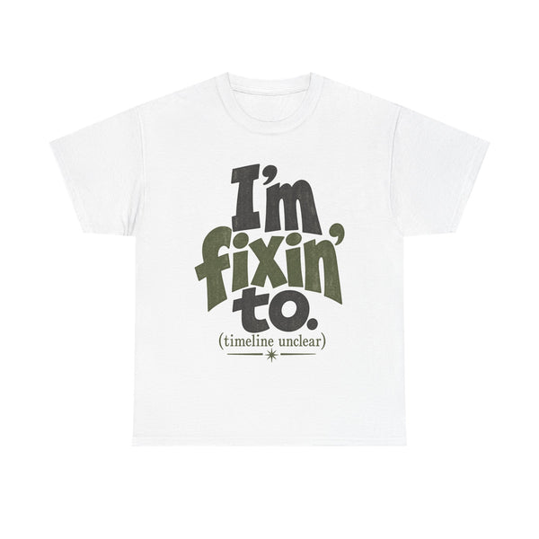 Fixin' To - T-Shirt