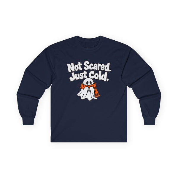 Not Scared. Just Cold. - Long-sleeve