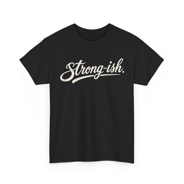Strong-ish - T-Shirt