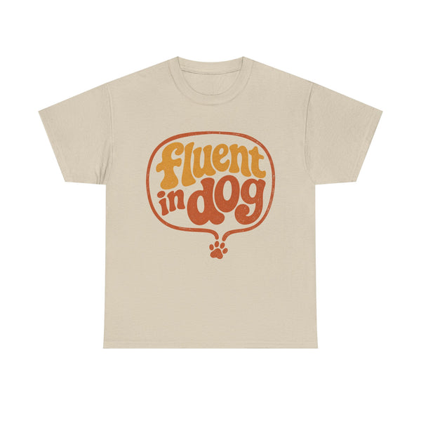 Fluent in Dog - T-Shirt