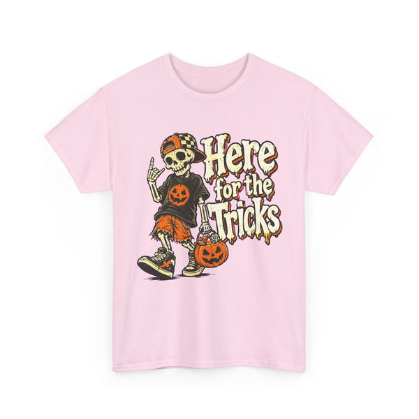 Here for the Tricks - T-Shirt