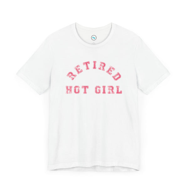 "Retired Hot Girl T-Shirt" - Jersey Short Sleeve Tee